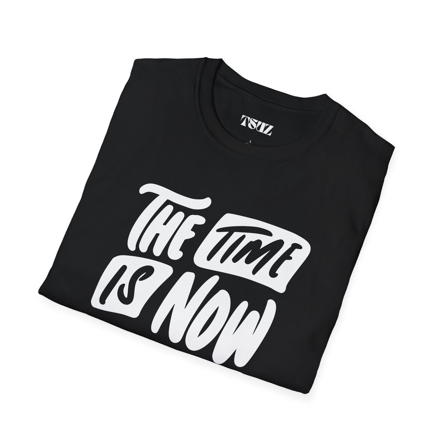 Unisex the time is now T-Shirt