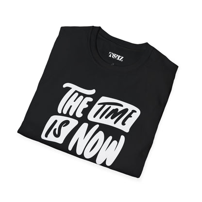 Unisex the time is now T-Shirt