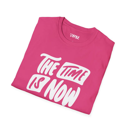 Unisex the time is now T-Shirt