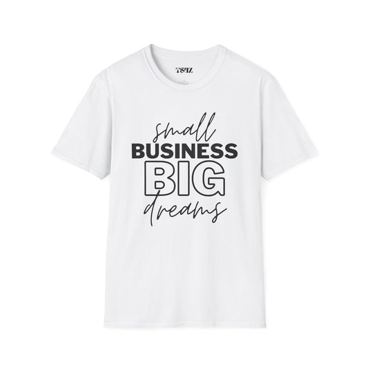 Small business BIG DREAMS unisex T-shirt